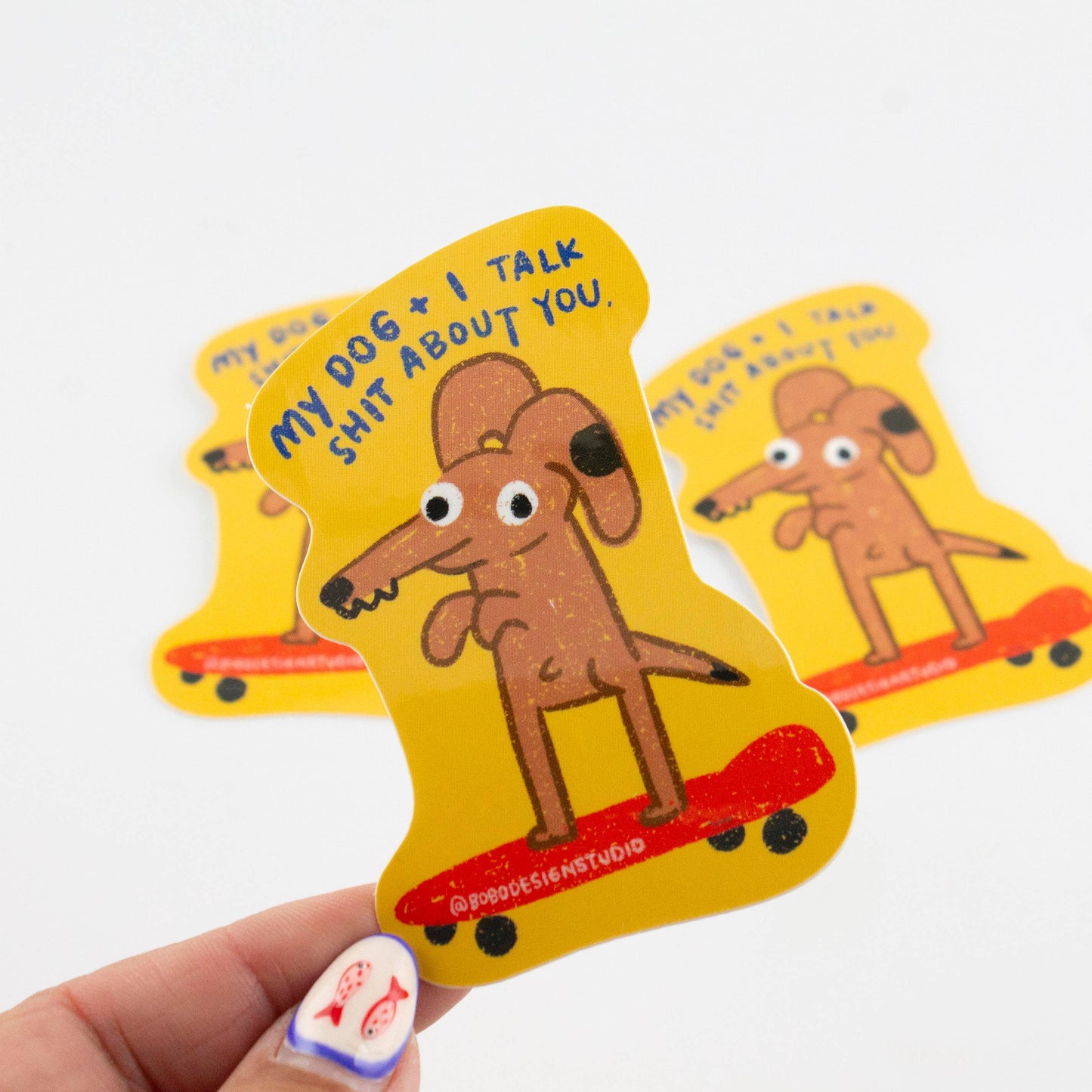 My Dog and I Talk Shit About You Vinyl Sticker
