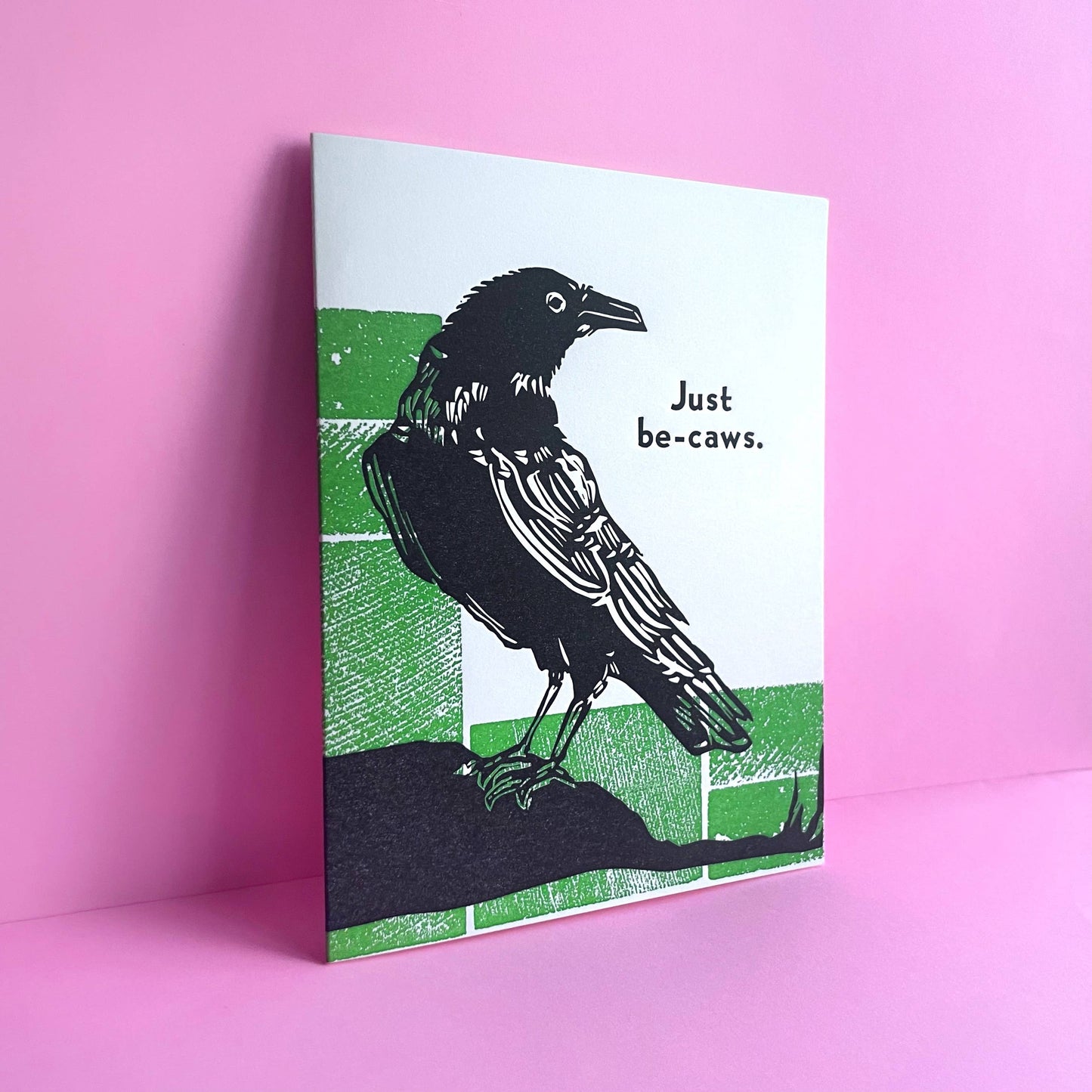 Pier Six Press - Just Be Caws - Funny Letterpress Greeting Card